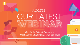 Blog Card: Access our latest webinbar about graduate school decisions: What drives students to take the leap